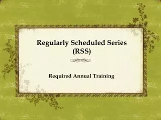 Regularly Scheduled Series (RSS)