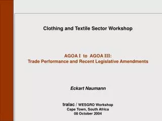 AGOA overview Trade performance under AGOA Legislative changes: AGOA I - AGOA III