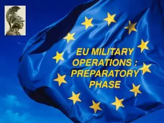 EU MILITARY OPERATIONS : PREPARATORY PHASE