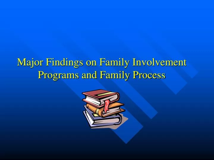 major findings on family involvement programs and family process