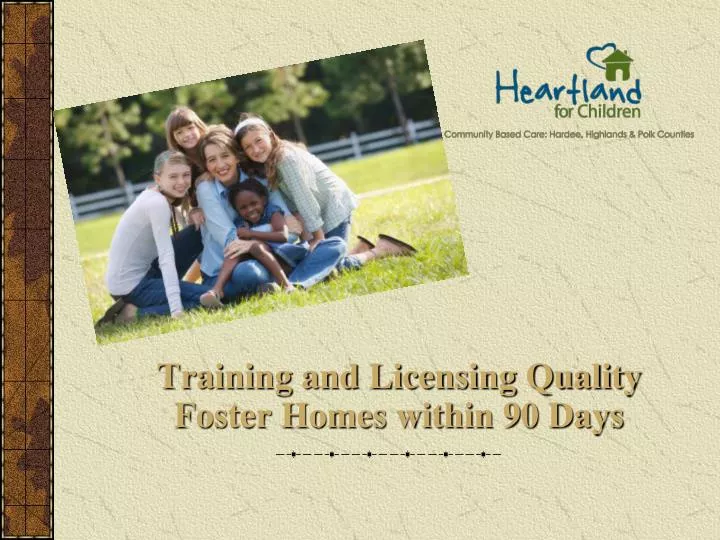 training and licensing quality foster homes within 90 days