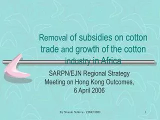 Removal of subsidies on cotton trade and growth of the cotton industry in Africa