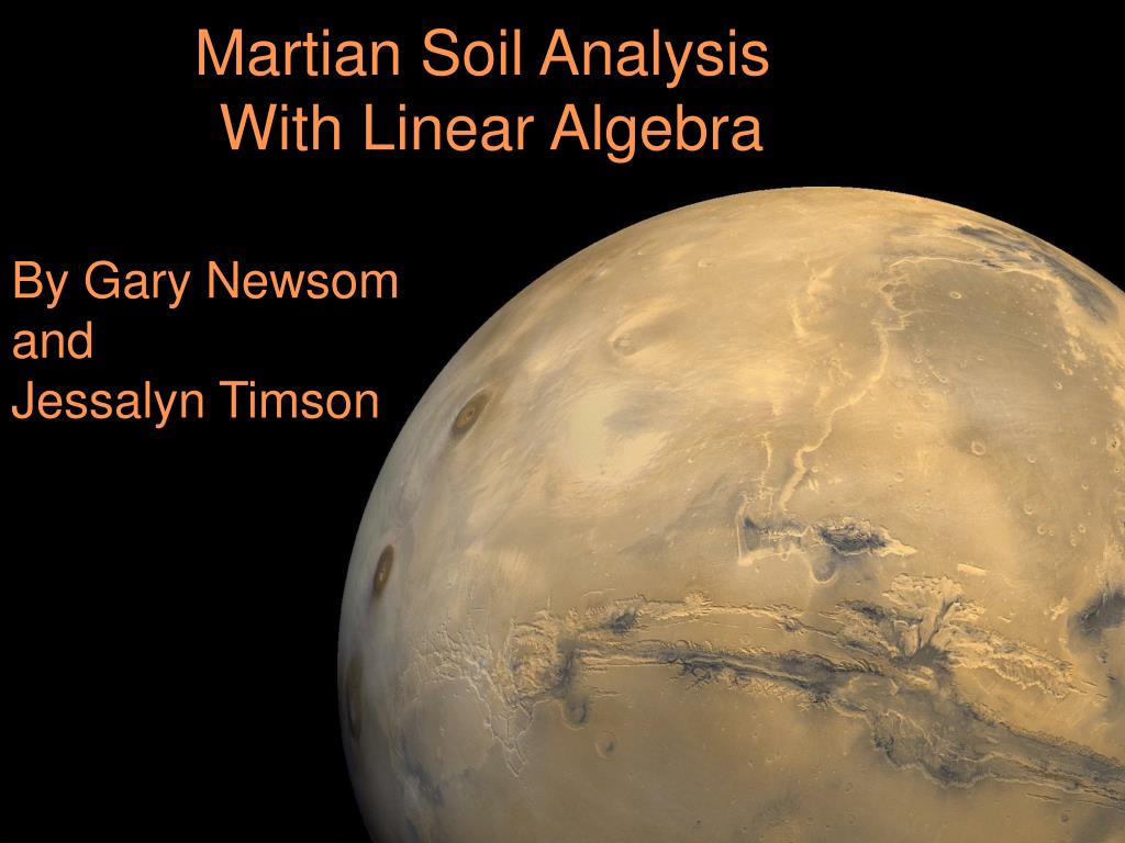 PPT - Martian Soil Analysis With Linear Algebra PowerPoint Presentation ...