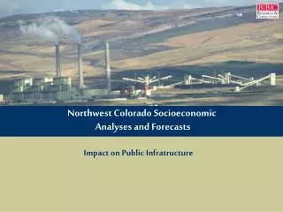 Northwest Colorado Socioeconomic Analyses and Forecasts