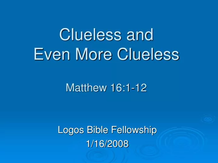clueless and even more clueless matthew 16 1 12