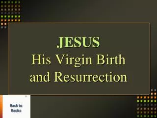 JESUS His Virgin Birth and Resurrection