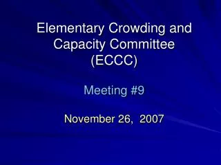 Elementary Crowding and Capacity Committee (ECCC) Meeting #9 November 26, 2007