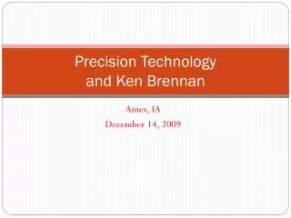 Precision Technology and Ken Brennan