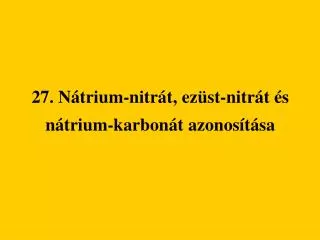 27 n trium nitr t ez st nitr t s n trium karbon t azonos t sa