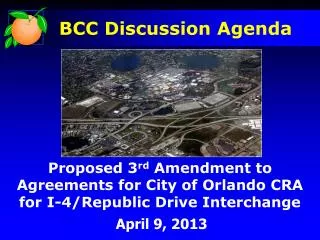 Proposed 3 rd Amendment to Agreements for City of Orlando CRA for I-4/Republic Drive Interchange