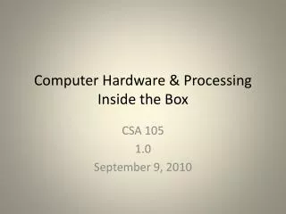 Computer Hardware &amp; Processing Inside the Box