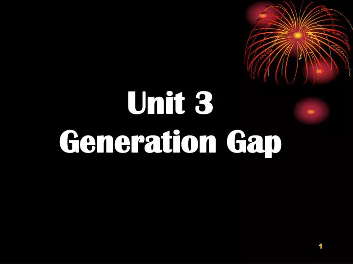 unit 3 generation gap