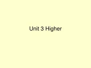 Unit 3 Higher