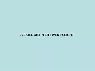 EZEKIEL CHAPTER TWENTY-EIGHT