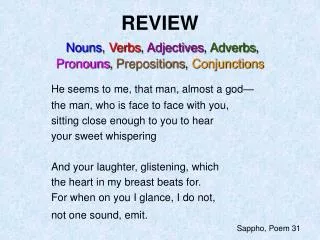 REVIEW Nouns , Verbs , Adjectives , Adverbs , Pronouns , Prepositions , Conjunctions