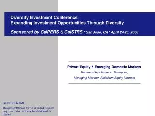 Private Equity &amp; Emerging Domestic Markets Presented by Marcos A. Rodriguez,