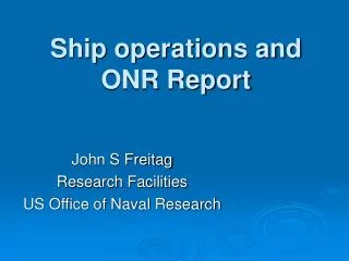 Ship operations and ONR Report