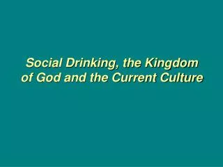Social Drinking, the Kingdom of God and the Current Culture