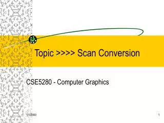 Topic &gt;&gt;&gt;&gt; Scan Conversion