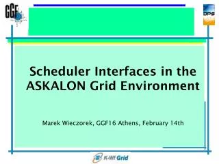 Scheduler Interfaces in the ASKALON Grid Environment
