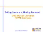 Taking Stock and Moving Forward: What We Can Learn from HPPAE Graduates - slide 1
