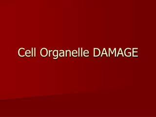 Cell Organelle DAMAGE