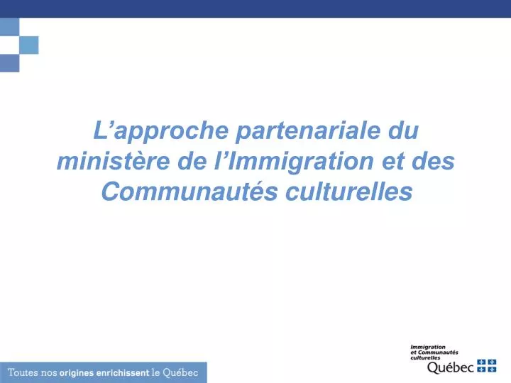 l approche partenariale du minist re de l immigration et des communaut s culturelles