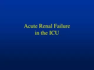 Acute Renal Failure in the ICU