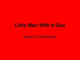 Little Man With A Gun