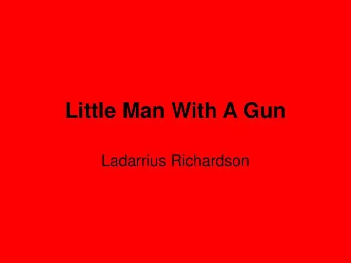 little man with a gun