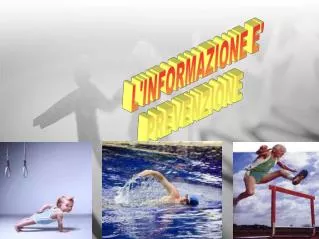 L'INFORMAZIONE E' PREVENZIONE