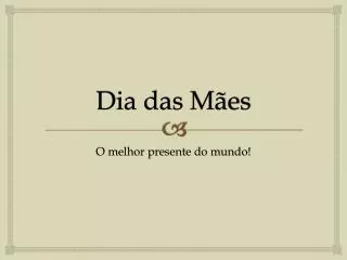 dia das m es