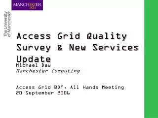 Access Grid Quality Survey &amp; New Services Update