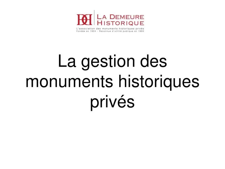 la gestion des monuments historiques priv s