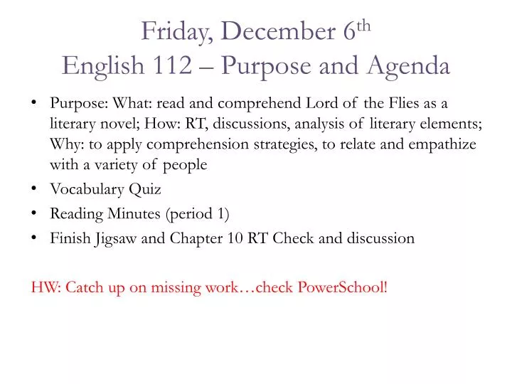 friday december 6 th english 112 purpose and agenda