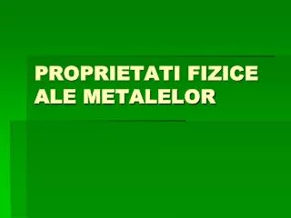 proprietati fizice ale metalelor