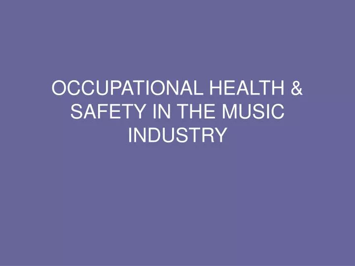occupational health safety in the music industry