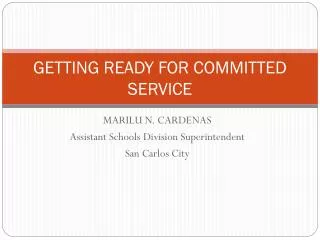 GETTING READY FOR COMMITTED SERVICE