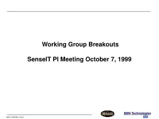Working Group Breakouts SenseIT PI Meeting October 7, 1999