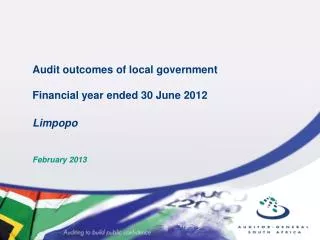 Audit outcomes of local government Financial year ended 30 June 2012 Limpopo February 2013