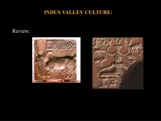 INDUS VALLEY CULTURE: