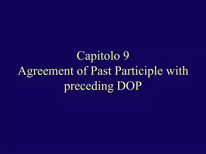 capitolo 9 agreement of past participle with preceding dop