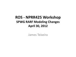 ROS - NPRR425 Workshop SPWG RARF Modeling Changes April 30, 2012