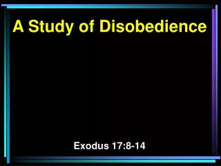 A Study of Disobedience Exodus 17:8-14