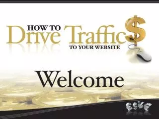 Session One How to Drive Stacks of Warm Traffic to Your Website