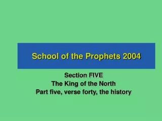 Section FIVE The King of the North Part five, verse forty, the history