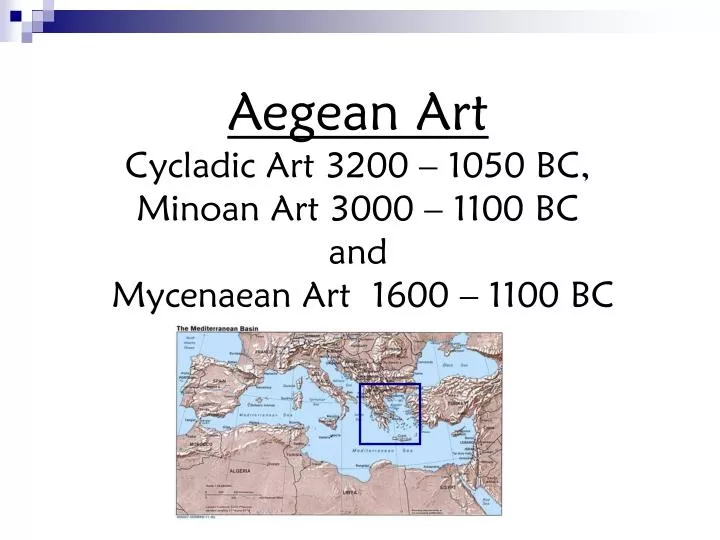 aegean art cycladic art 3200 1050 bc minoan art 3000 1100 bc and mycenaean art 1600 1100 bc