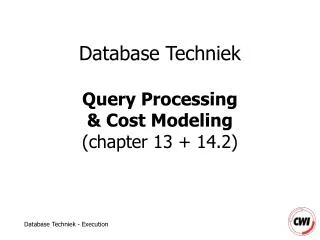 Database Techniek Query Processing &amp; Cost Modeling (chapter 13 + 14.2)