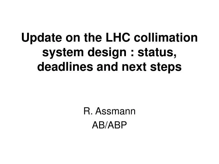 update on the lhc collimation system design status deadlines and next steps