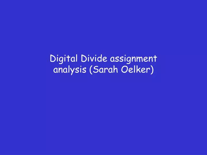 digital divide assignment analysis sarah oelker